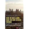 Geh in das Land, das ich dir zeigen werde: Impulse aus dem Bibliodrama f�r Gruppen und Gemeinden