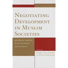 Negotiating Development in Muslim Societies: Gendered Spaces and Translocal Connections