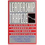Leadership Trapeze: Strategies for Leadership in Team-Based Organizations (The Jossey-Bass Management Series)