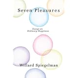 SevenPleasures:EssaysonOrdinaryHappiness