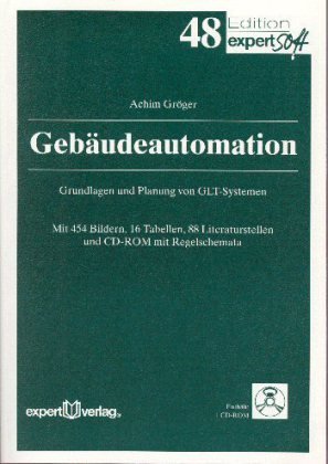 Internet-gestützte Gebäudeautomation: Grundlagen und Planung von GLT-Systemen