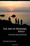 The Art of Winning Souls: Pastoral Care of Novices (Monastic Studies) (Monastic Wisdom Series)