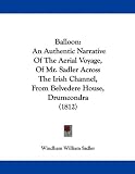Balloon: An Authentic Narrative Of The Aerial Voyage, Of Mr. Sadler Across The Irish Channel, From Belvedere House, Drumcondra (1812)