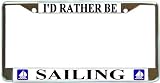 I'd Rather Be Sailing Chrome Metal License Plate Frame Holder