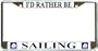 I'd Rather Be Sailing Chrome Metal License Plate Frame Holder