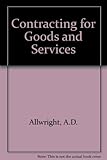 Contracting for goods and services : including procedural guidance and model conditions