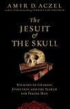 The Jesuit and the Skull: Teilhard de Chardin, Evolution, and the Search for Peking Man