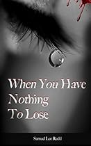 When You Have Nothing To Lose (My Life With Bipolar Book 1)