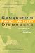 Conquering Panic and Anxiety Disorders: Success Stories, Strategies, and Other Good News