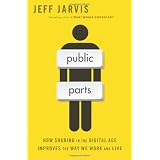 PublicParts:HowSharingintheDigitalAgeImprovestheWayWeWorkandLive
