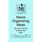 36 Home Organizing Ideas for Your Family Around the Year