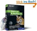 PHP 5.3 und MySQL 5.1: Grundlagen, Anwendung, Praxiswissen, Objektorientierung, MVC, Sichere Webanwendungen, PHP-Frameworks, Performancesteigerungen