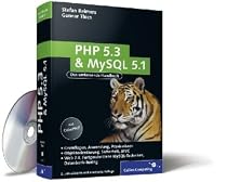 PHP 5.3 und MySQL 5.1: Grundlagen, Anwendung, Praxiswissen, Objektorientierung, MVC, Sichere Webanwendungen, PHP-Frameworks, Performancesteigerungen, CakePHP (Galileo Computing)