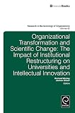 Organizational transformation and scientific change : the impact of institutional restructuring on universities and intellectual innovation