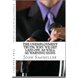 The Unemployment Truth: Why we get laid off, as well as warning signs that you may be about to lose your job.