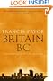 Britain BC: Life in Britain and Ireland Before the Romans