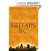 Britain BC: Life in Britain and Ireland Before the Romans