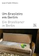 Ein Brasilianer in Berlin - Um Brasileiro em Berlim: zweisprachige Ausgabe portugiesisch-deutsch