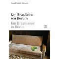 Ein Brasilianer in Berlin - Um Brasileiro em Berlim: zweisprachige Ausgabe portugiesisch-deutsch