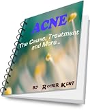 Acne - The Cause, Treatment and More...