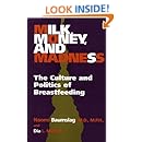 Milk, Money, and Madness: The Culture and Politics of Breastfeeding