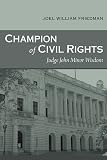 Champion of Civil Rights: Judge John Minor Wisdom (Southern Biography)