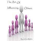 The Art of Influencing Others