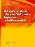 Produkt-Bild: Regionalwirtschaftliche und stadtstrukturelle Wirkungen des U-Bahn-Ausbaus in Wien