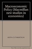 Macroeconomic policy : the new Cambridge, Keynesian and monetarist controversies