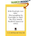 With Flashlight And Rifle: Photographing By Flashlight At Night The Wild Animal World Of... by Africa Travel Books