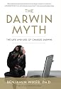 The Darwin Myth: The Life and Lies of Charles Darwin