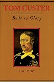 Tom Custer: Ride to Glory (Frontier Military)