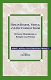 Human Rights, Virtue and the Common Good