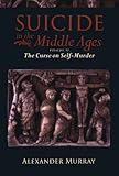 Suicide in the Middle Ages: Volume 2: The Curse on Self-Murder
