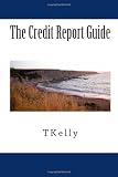 The Credit Report Guide