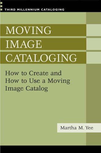 Moving Image Cataloging: How to Create and How to Use a Moving Image Catalog (Third Millennium Cataloging)