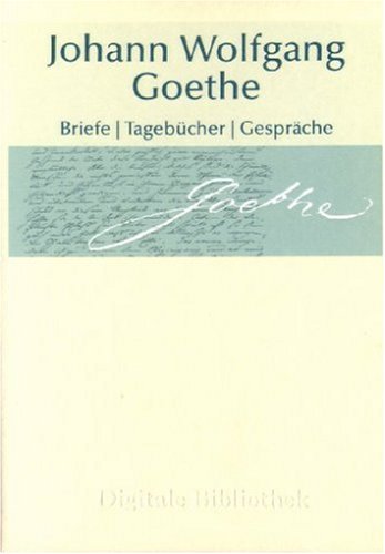 Goethe: Briefe, Tageb�cher, Gespr�che