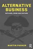 See more about Alternative Business: Outlaws, Crime and Culture at amazon.co.uk