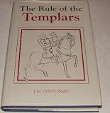 The rule of the Templars : the French text of the Rule of the Order of the Knights Templar