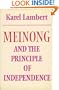 Meinong and the Principle of Independence: Its Place in Meinong's Theory of Objects and its Significance in Contemporary Philosophical Logic (Modern European Philosophy)