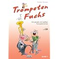 Trompeten Fuchs Band 1: Die geniale und spa�ige Trompetenschule. Auch geeignet f�r Fl�gelhorn, Kornett oder Tenorhorn