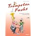 Trompeten Fuchs Band 1: Die geniale und spa�ige Trompetenschule. Auch geeignet f�r Fl�gelhorn, Kornett oder Tenorhorn
