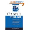 The Leader's Tool Kit: Hundreds of Tips and Techniques for Developing the Skills You Need