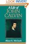 A Life of John Calvin: A Study in the Shaping of  Western Culture