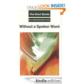 Five Short Stories: Without a Spoken Word (A series of stories of Islamic literature: Without a Spoken Word)