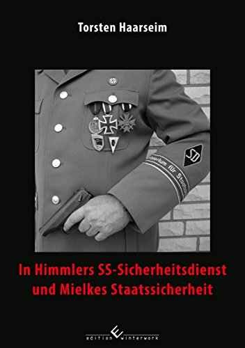 In Himmlers SS-Sicherheitsdienst und Mielkes Staatssicherheit (German Edition)