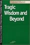 Tragic Wisdom and Beyond (Studies in Phenomenology and Existential Philosophy)