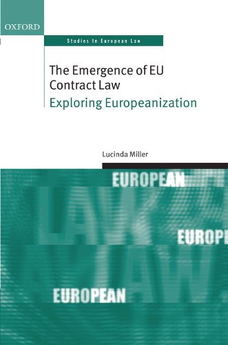 The Emergence of EU Contract Law: Exploring Europeanization (Oxford Studies in European Law)