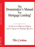 More details of book titled: The Dreammaker's Manual For Mortgage Lending! (An Instruction Manual for Making a Great Living in the Mortgage Business