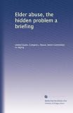 Elder abuse, the hidden problem a briefing